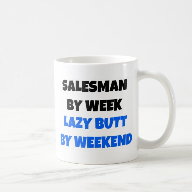 Salesman by Week Lazy Butt by Weekend Coffee Mug (Right)