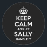 Sally Keep Calm Personalized Name Funny Birthday G Classic Round Sticker<br><div class="desc">Sally Keep Calm Personalized Name Funny Birthday Gift Idea</div>