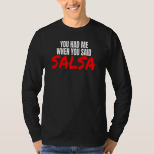 Salsa Dance Latin Salsa Dancing When You Said Sals T-Shirt