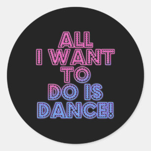 Salsa Dancers Dancing Dancers All I Want To Do Is  Classic Round Sticker