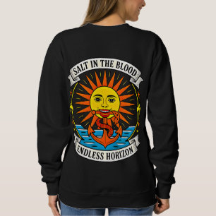 Salt in the Blood Sun & Anchor Nautical Adventure Sweatshirt