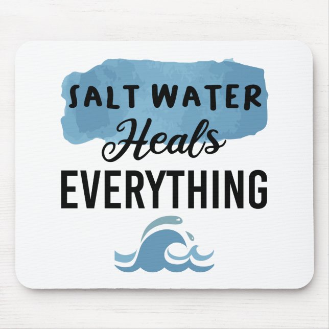 Salt Water Heals Everything Beach Lovers Gift Mouse Pad (Front)