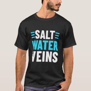 Salt Water Veins Ocean Watermen Surf Sea Dive Fish T-Shirt