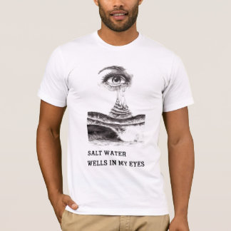 Salt Water Wells in My Eyes T-Shirt