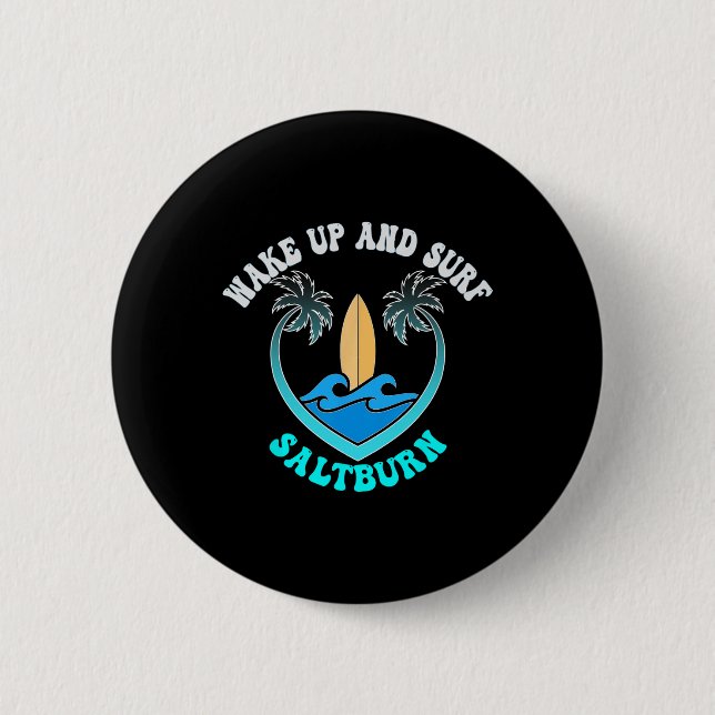 Saltburn, Wake Up And Surf  2 Inch Round Button (Front)