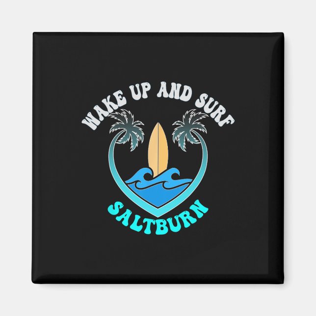 Saltburn, Wake Up And Surf  Magnet (Front)