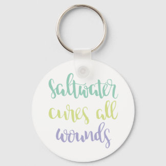 Saltwater Cures All Wounds Keychain