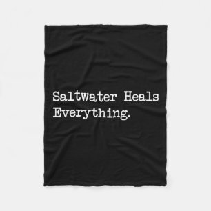 Saltwater Heals Everything Funny Beach Quotes Fleece Blanket