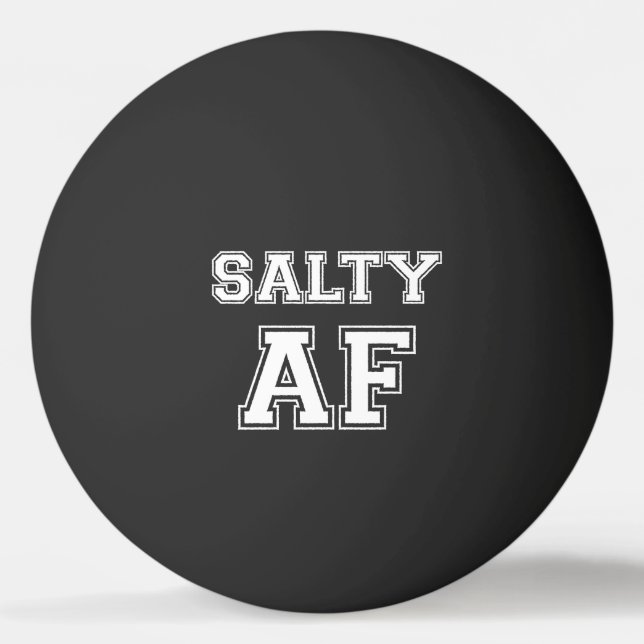 SALTY AF PING PONG BALL (Front)
