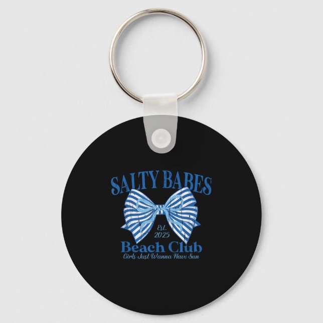 Salty Babes Beach Club, Girls Just Wanna Have Sun  Keychain (Front)