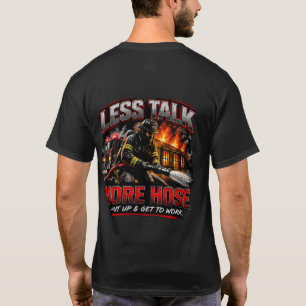 Salty Firefighter Less Talk More Hose T-Shirt
