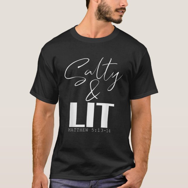 Salty Lit Matthew 5 13 14 Christian Quotes Scriptu T-Shirt (Front)