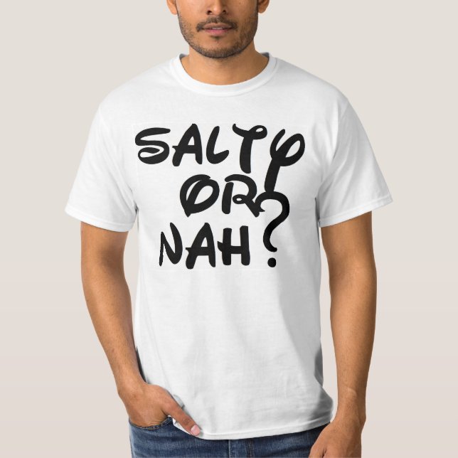 Salty or Nah? T-Shirt (Front)