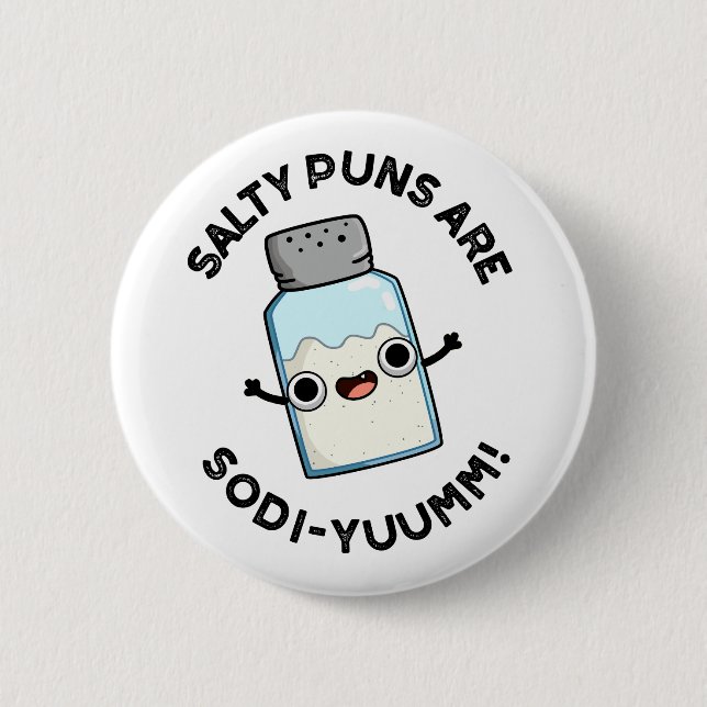 Salty Puns Are Sodi-yum Funny Salt Sodium Pun  2 Inch Round Button (Front)