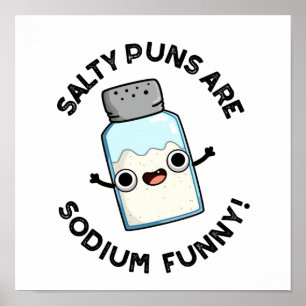Salty Puns Are Sodium Funny Chemistry Salt Pun  Poster
