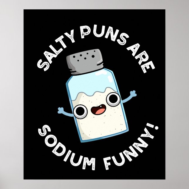 Salty Puns Are Sodium Funny Salt Pun Dark BG Poster (Front)