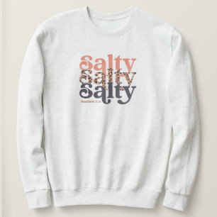 Salty Shirt, Bible Verse Shirt, Matthew 5:13 Faith Sweatshirt