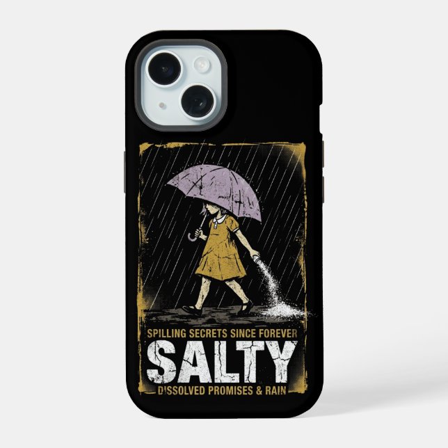 Salty – Spilling Secrets Since Forever Rain iPhone 15 Case (Back)