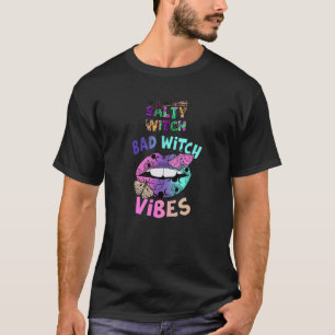 Salty witch bad witch vibes T-Shirt