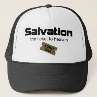 Salvation is the only ticket to heaven trucker hat