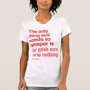 Sam Adam's famous quote. T-Shirt