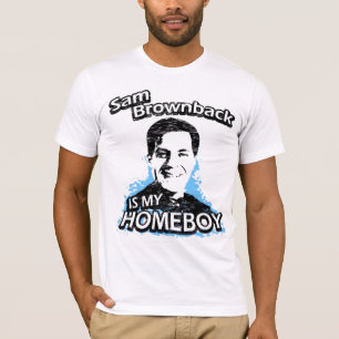 Sam Brownback is my homeboy T-Shirt