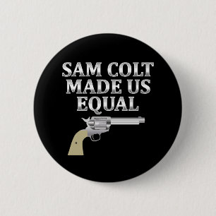 Sam Colt made us equal 2 Inch Round Button