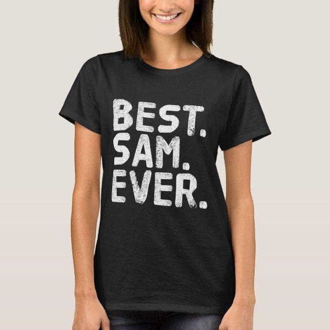 Sam ever funny men father's gift idea performance  T-Shirt (Front)