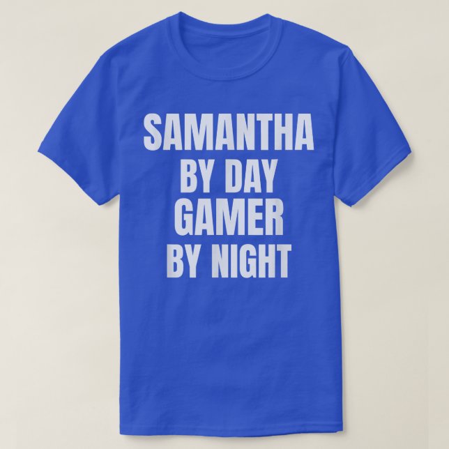 Samantha By Day Gamer By Night T-Shirt (Design devant)