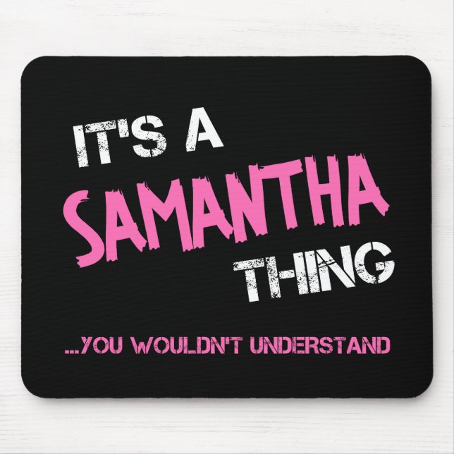 Samantha thing you wouldn't understand name mouse pad (Front)