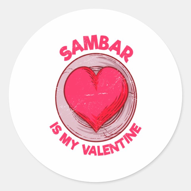 Sambar Is My Valentine Stew Vegetable Dish Humor  Classic Round Sticker (Front)