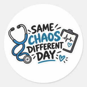 Same Chaos Different Day Funny Nurse Design Classic Round Sticker