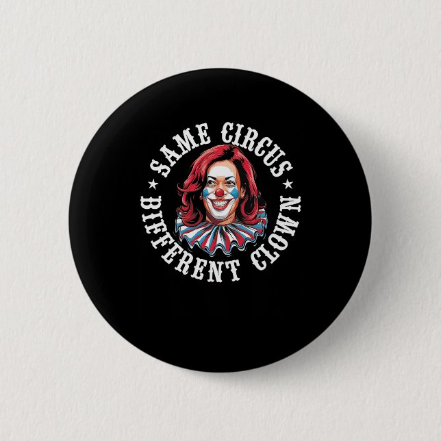 Same Circus Different Clown  2 Inch Round Button (Front)
