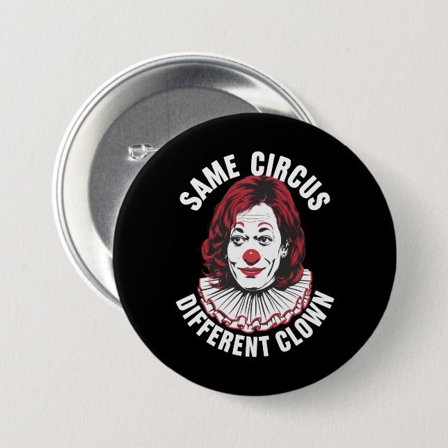 Same Circus Different Clown Anti Kamala 2024 3 Inch Round Button (Front & Back)