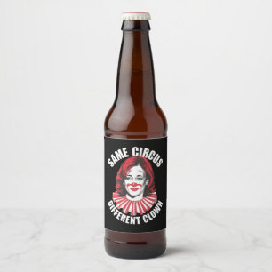 Same Circus Different Clown Anti Kamala 2024 Beer Bottle Label