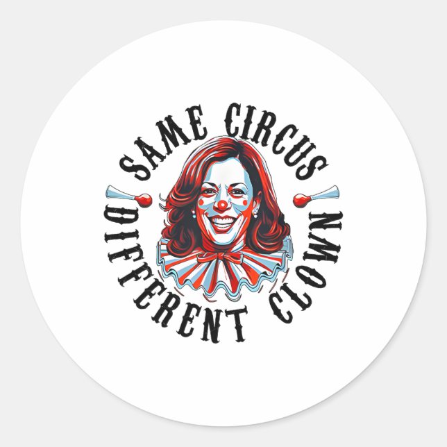 Same Circus Different Clown Funny Kamala Harris Cl Classic Round Sticker (Front)