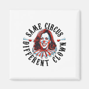Same Circus Different Clown Funny Kamala Harris Cl Magnet