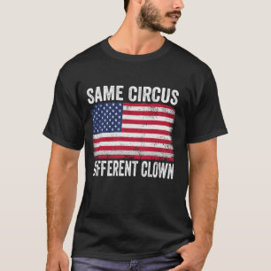 Same Circus Different Clown Funny Kamala Harris Cl T-Shirt