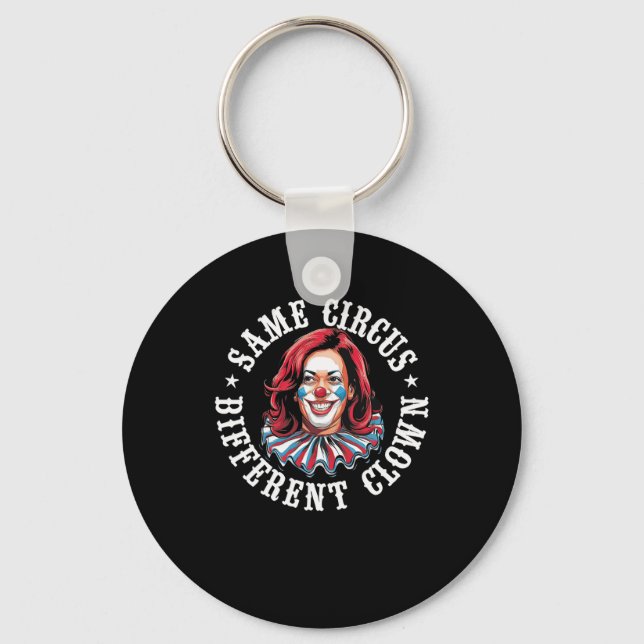 Same Circus Different Clown  Keychain (Front)