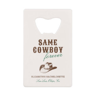 Same Cowboy Forever Bachelorette Weekend Credit Card Bottle Opener