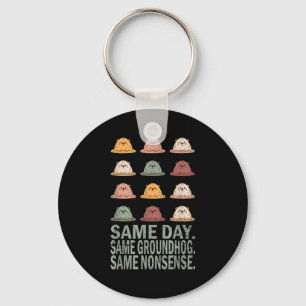 Same Day Same Groundhog Same Nonsense Funny Ground Keychain