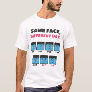 Same Face Different Day Deadpan Week T-Shirt