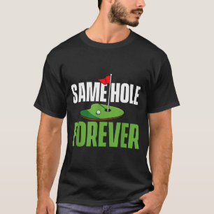 Same Hole Forever - Bachelor Party Groom Stag T-Shirt