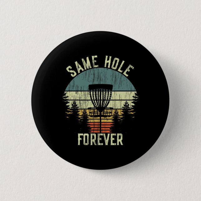 Same Hole Forever Funny Disc Golf Bachelor Party  2 Inch Round Button (Front)