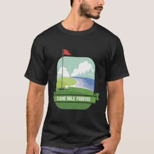 Same Hole Forever Funny Golf Bachelor Party Pre We T-Shirt