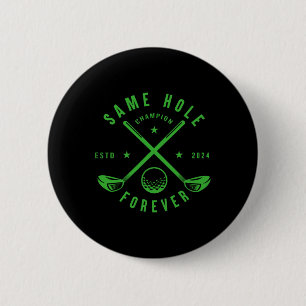 Same Hole Forever Golf Bachelor Party Bachelorette 2 Inch Round Button