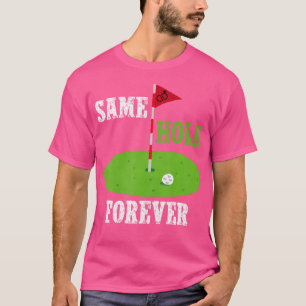 Same Hole Forever Groom Bachelor Party Funny Golf  T-Shirt