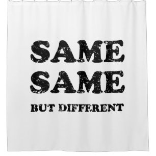 SAME SAME BUT DIFFERENT