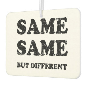 SAME SAME BUT DIFFERENT AIR FRESHENER