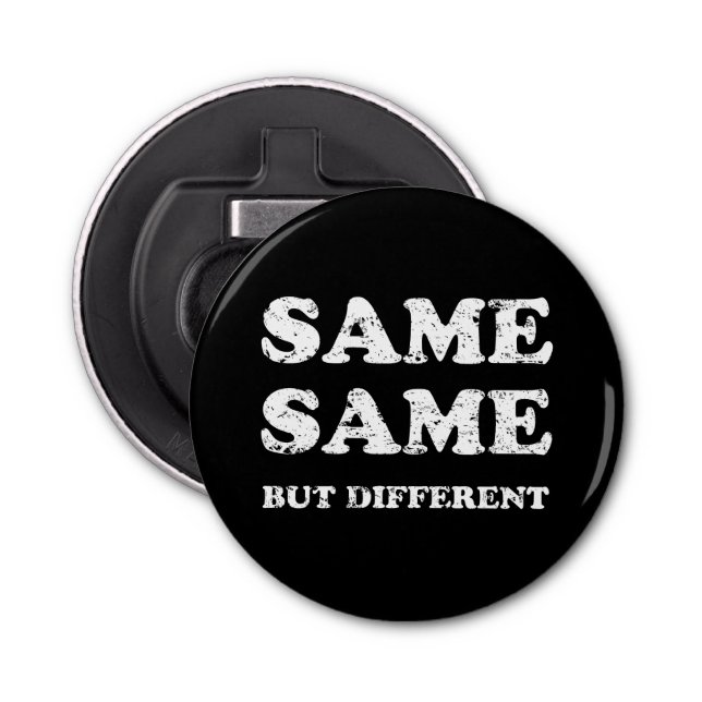 SAME SAME BUT DIFFERENT BOTTLE OPENER (Front)